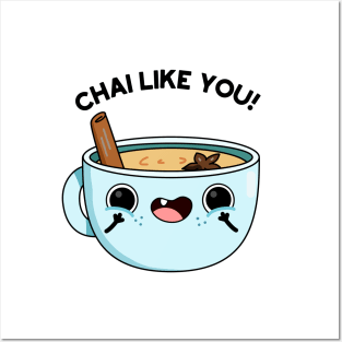 Chail Like You Funny Tea Pun Posters and Art